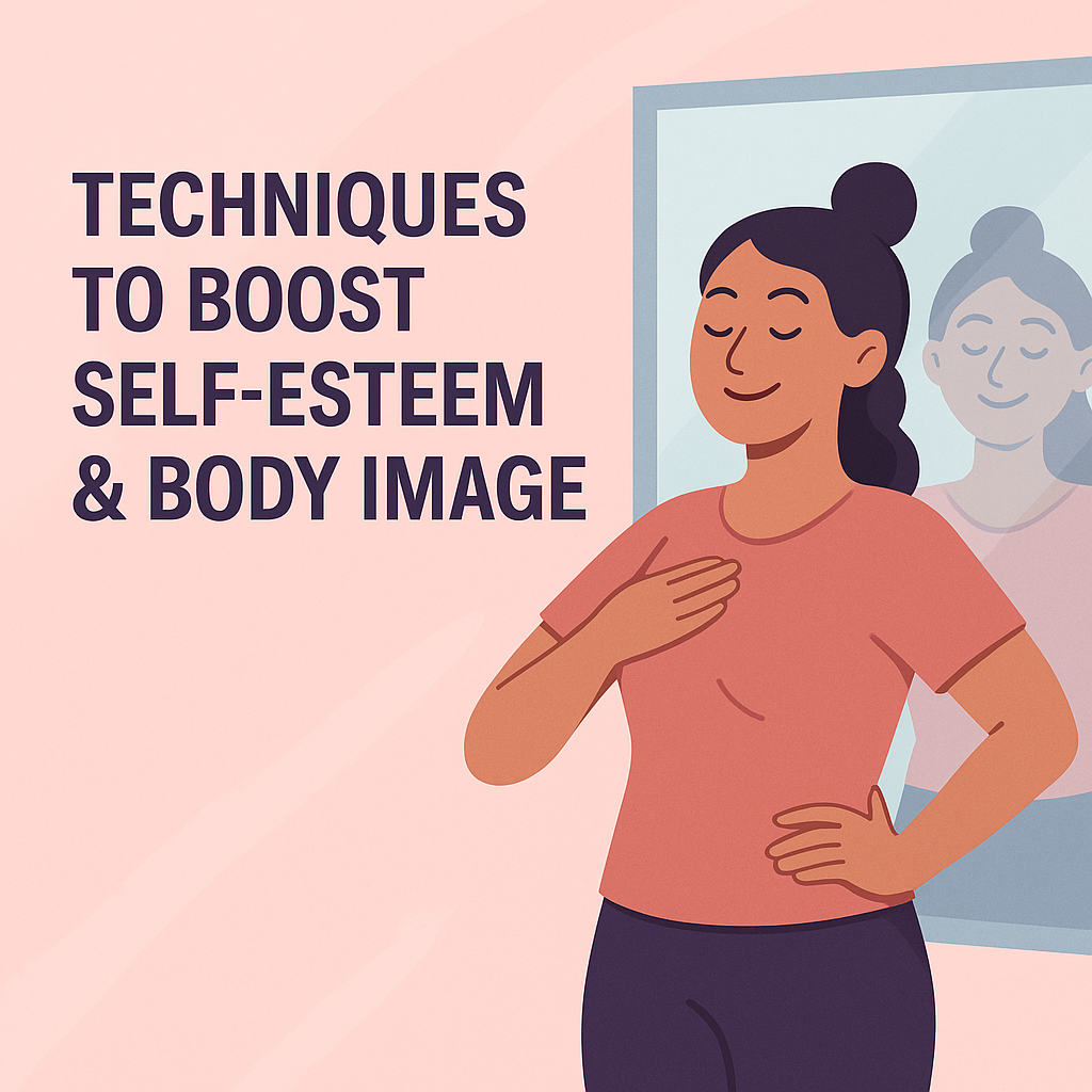 Techniques to Boost Self-Esteem & Body Image